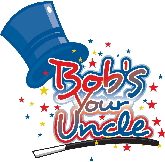 Bob's Your Uncle Magic
