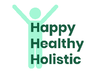 Happy Healthy Holistic