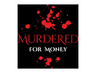 Murdered for Money